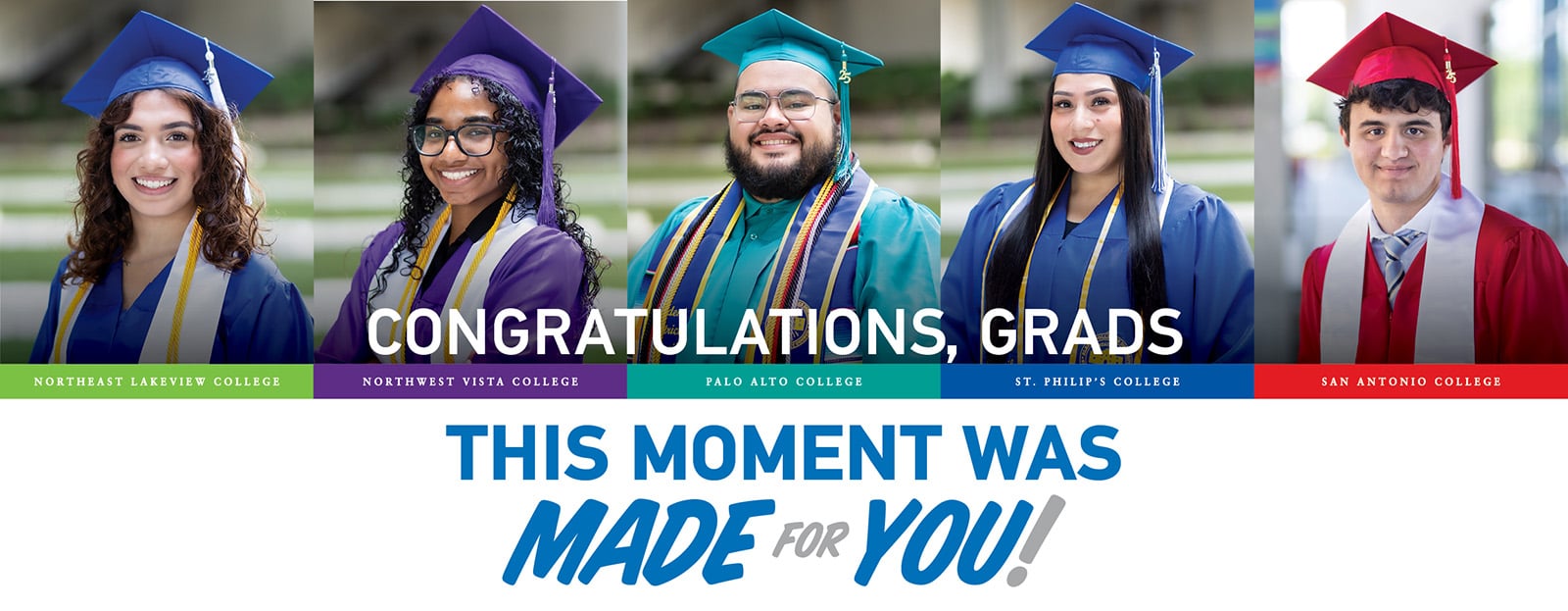 Text: Congratulations,grads; This moment was Made for You!
