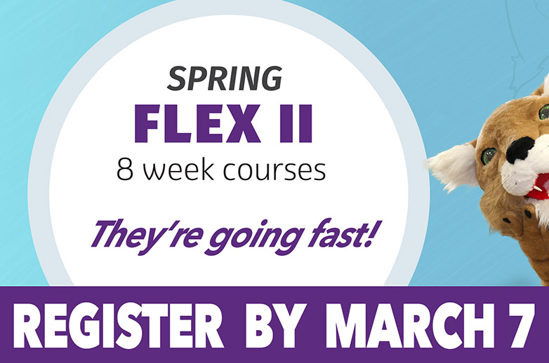 March 7 is the last day to register for Spring Flex II 8-week courses